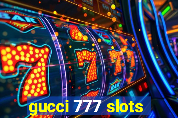 gucci 777 slots